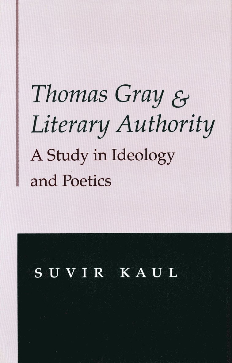 Suvir Kaul - Thomas Gray and Literary Authority, Inbunden. Tillgänglighet: Tillfälligt slut