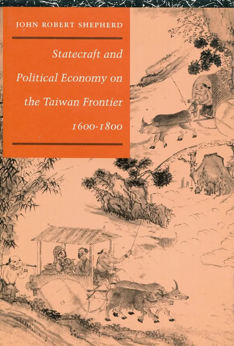 John Robert Shepherd - Statecraft and Political Economy on the Taiwan Frontier, 1600-1800, Inbunden. Tillgänglighet: Lägg i varukorg