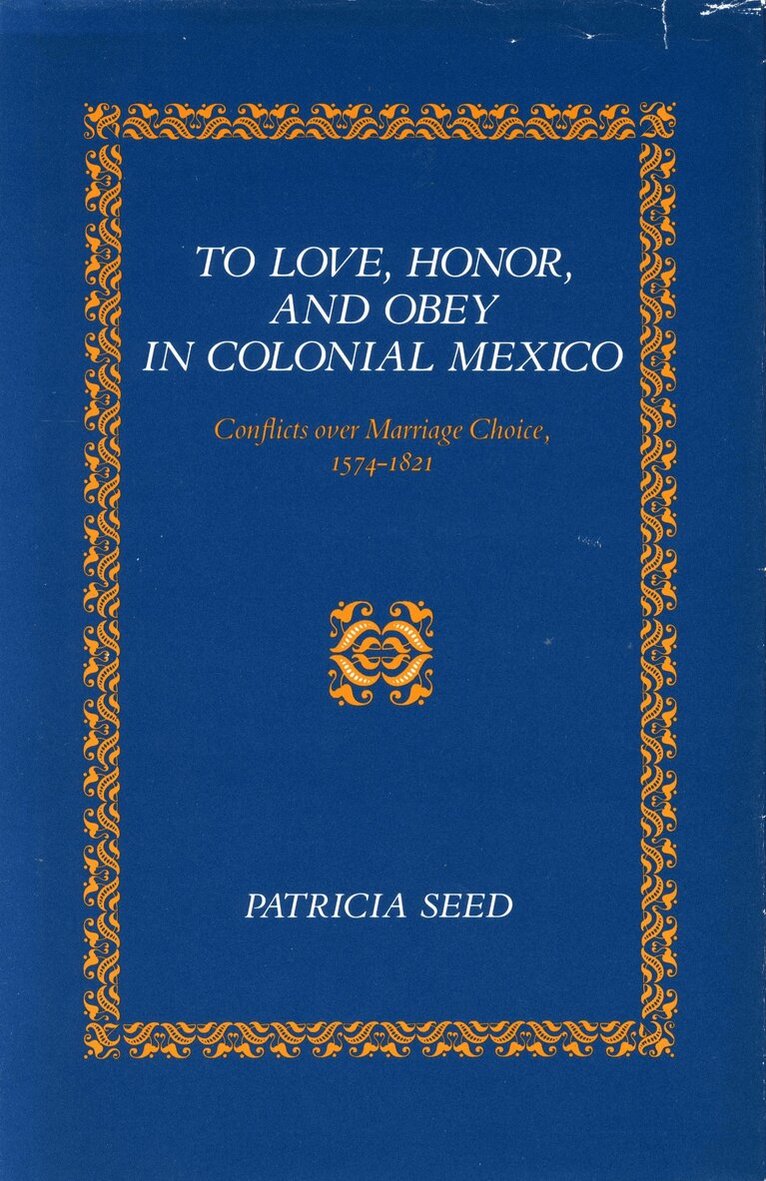 Patricia Seed - To Love, Honor, and Obey in Colonial Mexico, Häftad. Tillgänglighet: Lägg i varukorg