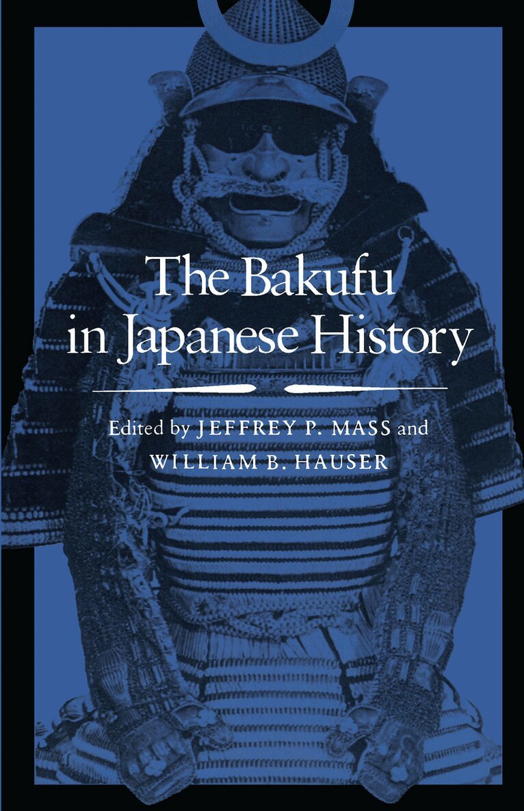 Jeffrey P. Mass, William B. Hauser - Bakufu in Japanese History, Häftad. Tillgänglighet: Lägg i varukorg