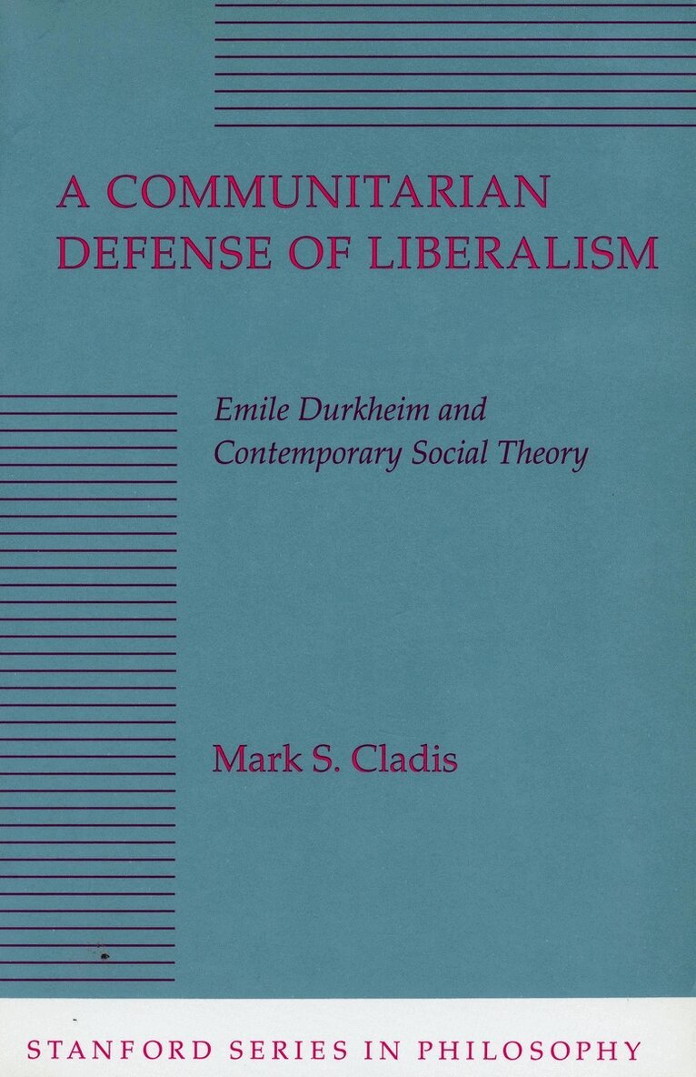 Mark S. Cladis - Communitarian Defense of Liberalism, Häftad. Tillgänglighet: Tillfälligt slut