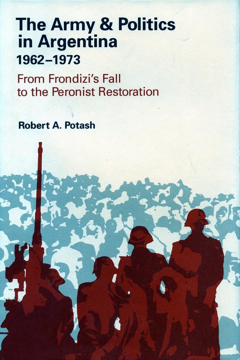 Robert A. Potash - Army and Politics in Argentina, 1962-1973, Inbunden. Tillgänglighet: Lägg i varukorg