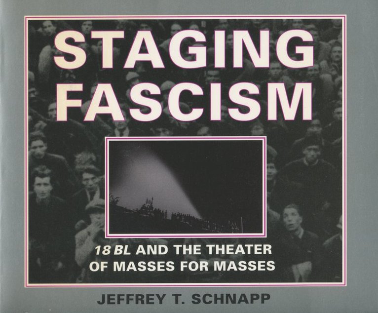 Jeffrey T. Schnapp - Staging Fascism, Inbunden. Tillgänglighet: Tillfälligt slut