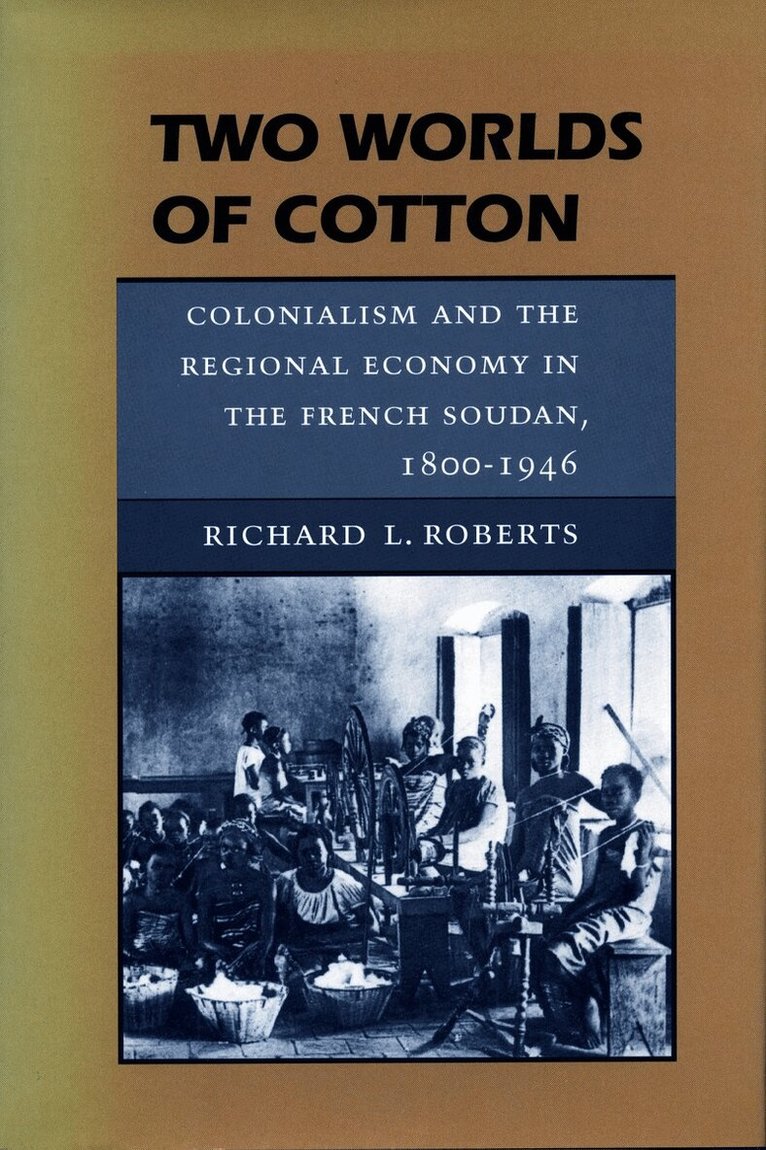 Richard L. Roberts - Two Worlds of Cotton, Inbunden