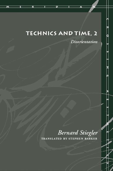 Technics and Time, 2 by Bernard Stiegler