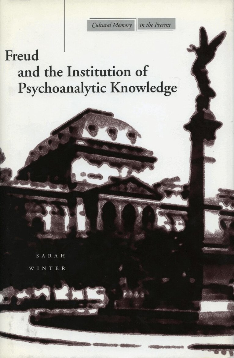 Sarah Winter - Freud and the Institution of Psychoanalytic Knowledge, Häftad