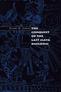The Conquest of the Last Maya Kingdom