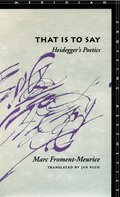 That Is to Say: Heidegger's Poetics