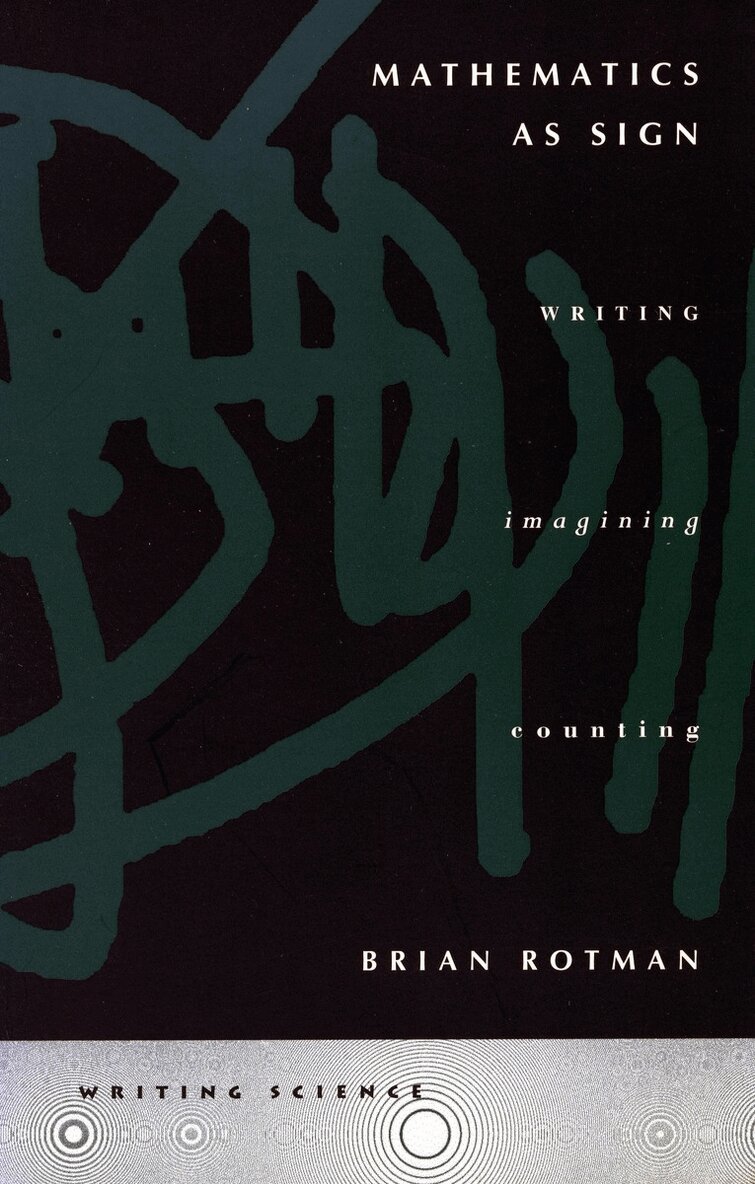 Brian Rotman - Mathematics As Sign, Häftad