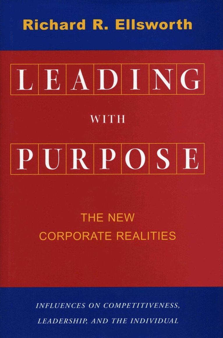 Richard R. Ellsworth - Leading with Purpose, Inbunden