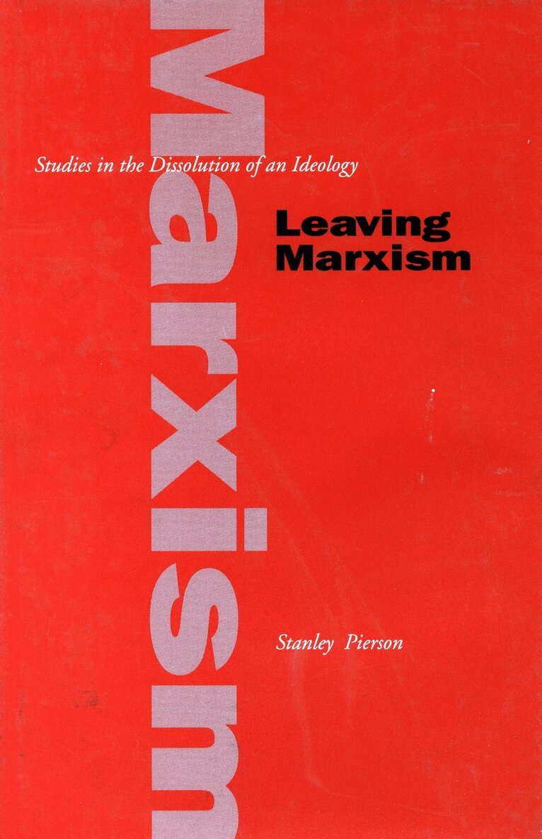 Stanley Pierson - Leaving Marxism, Inbunden