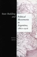 State Building and Political Movements in Argentina, 1860-1916