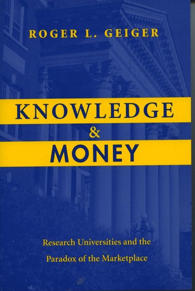 Knowledge and Money av Roger L Geiger, Roger L Geiger