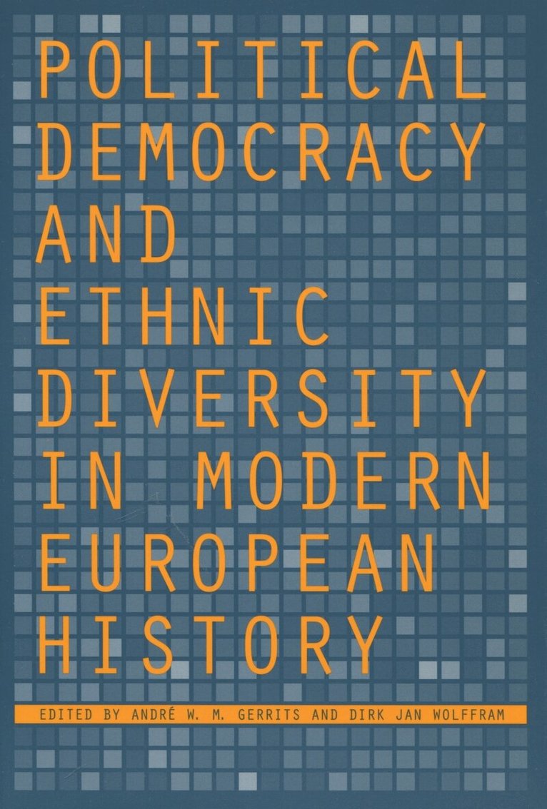 André W.M. Gerrits, Dirk Jan Wolffram - Political Democracy and Ethnic Diversity in Modern European History, Häftad