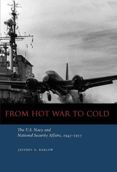 From Hot War to Cold by Jeffrey G Barlow, Jeffrey G Barlow