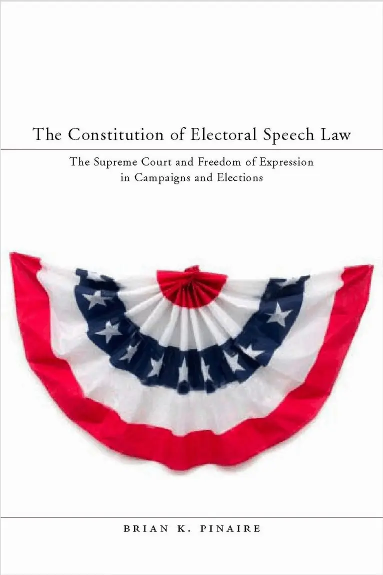 Brian K. Pinaire - Constitution of Electoral Speech Law, Inbunden. Tillgänglighet: Lägg i varukorg