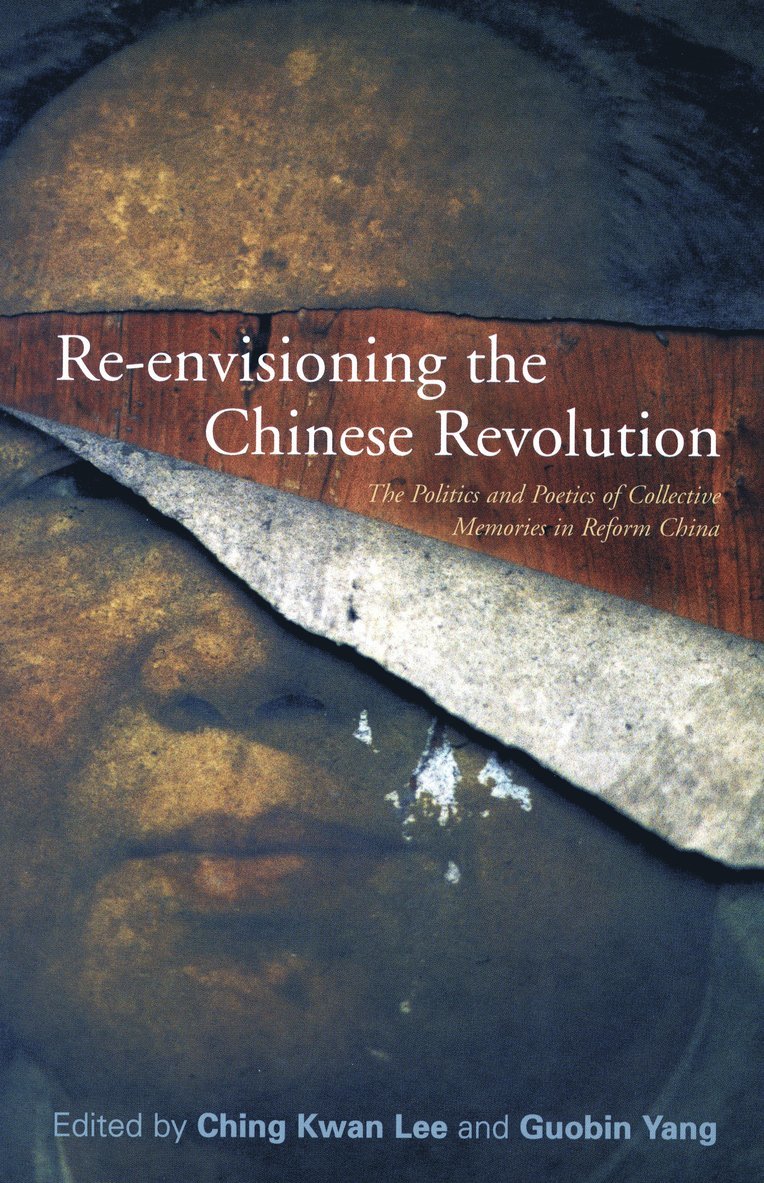 Ching Kwan Lee, Guobin Yang - Re-envisioning the Chinese Revolution, Häftad. Tillgänglighet: Tillfälligt slut