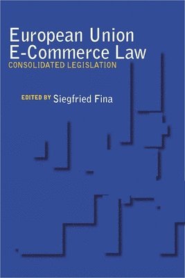 European Union E-Commerce Law av Siegfried Fina