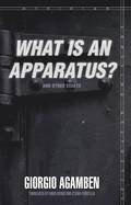 &quot;What Is an Apparatus?&quot; and Other Essays