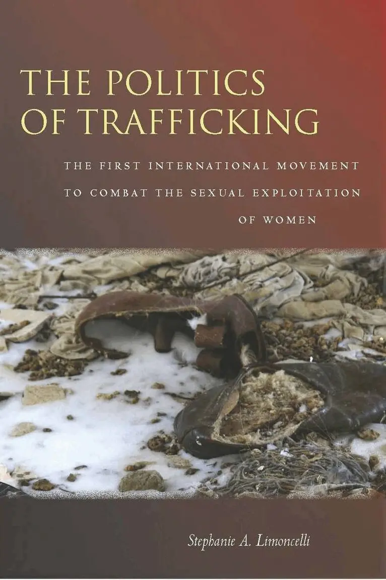 Stephanie Limoncelli - Politics of Trafficking, Inbunden. Tillgänglighet: Lägg i varukorg