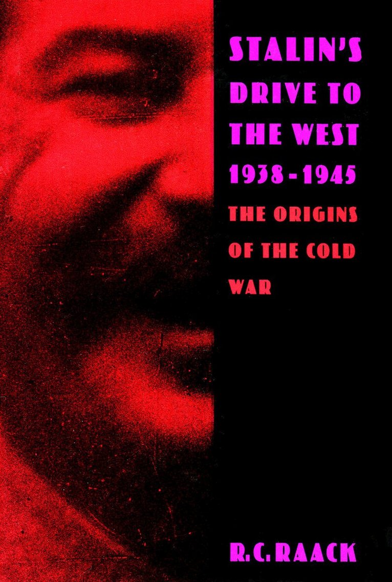 R. C. Raack - Stalin's Drive to the West, 1938-1945, E-bok