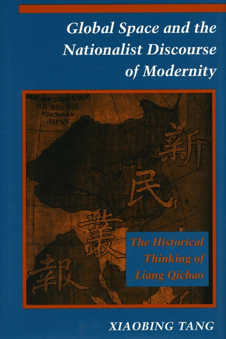 Xiaobing Tang - Global Space and the Nationalist Discourse of Modernity, E-bok
