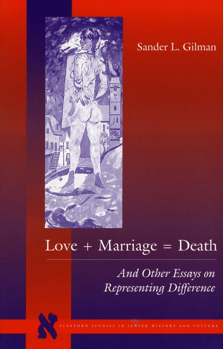 Sander L. Gilman - Love + Marriage = Death, E-bok