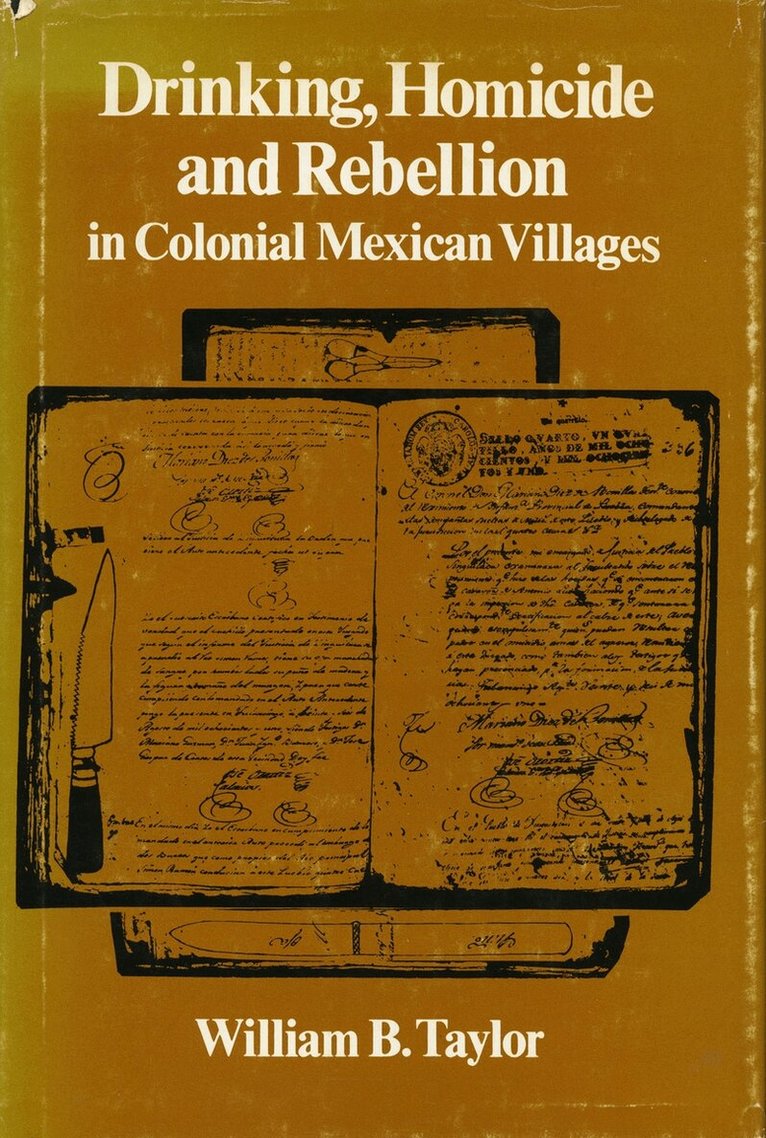 William B. Taylor - Drinking, Homicide, and Rebellion in Colonial Mexican Villages, E-bok