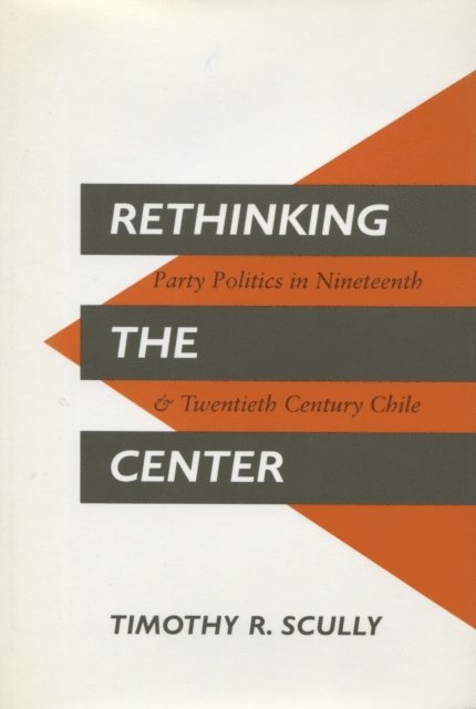Timothy  R. Scully - Rethinking the Center, E-bok