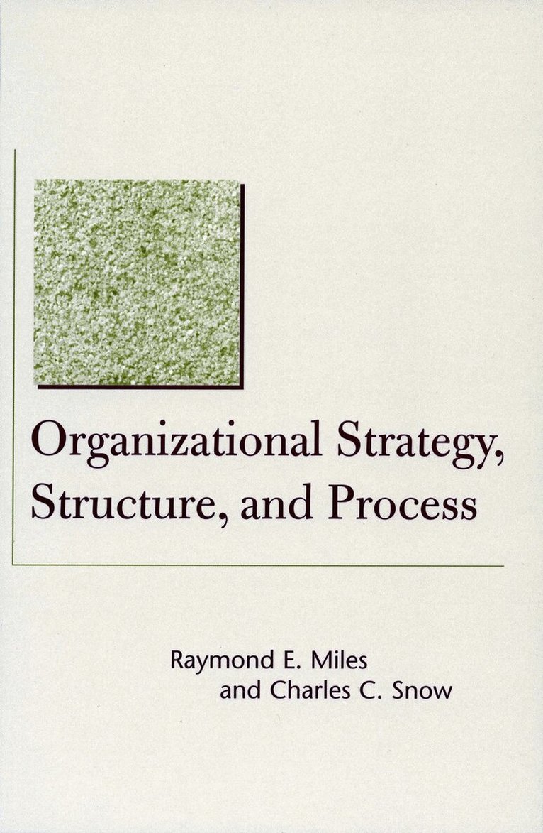 Raymond E. Miles, Charles C. Snow - Organizational Strategy, Structure, and Process, E-bok