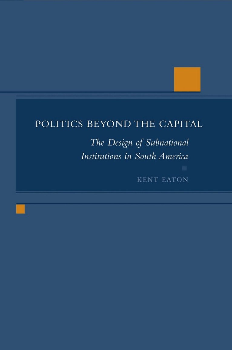 Kent Eaton - Politics Beyond the Capital, E-bok