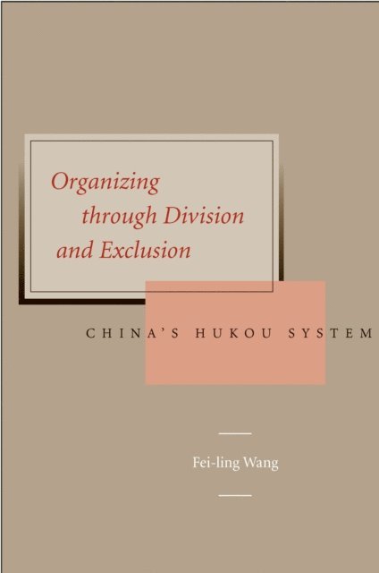 Fei-Ling Wang - Organizing Through Division and Exclusion, E-bok