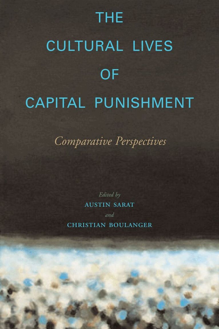 Austin Sarat, Christian Boulanger - Cultural Lives of Capital Punishment, E-bok