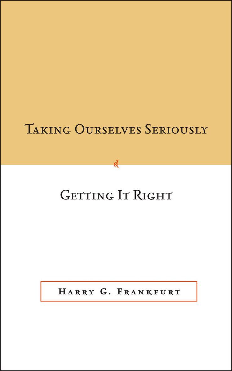 Harry G. Frankfurt - Taking Ourselves Seriously and Getting It Right [DECKLE EDGE], E-bok