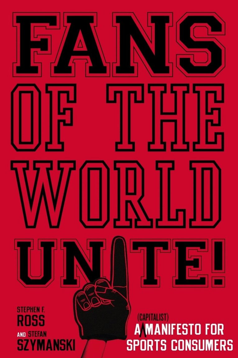 Stephen F. Ross, Stefan Szymanski - Fans of the World, Unite!, E-bok