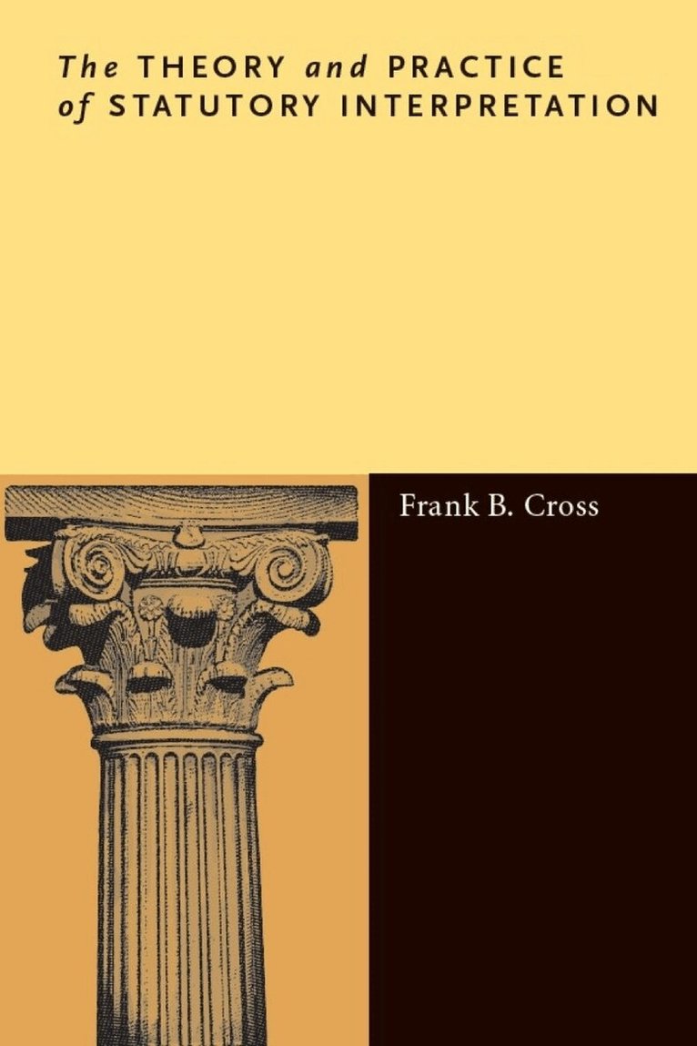 Frank B. Cross - Theory and Practice of Statutory Interpretation, E-bok