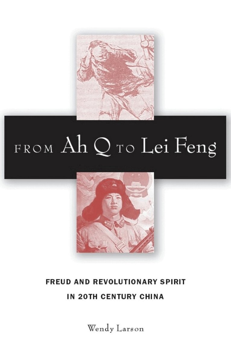 Wendy Larson - From Ah Q to Lei Feng, E-bok
