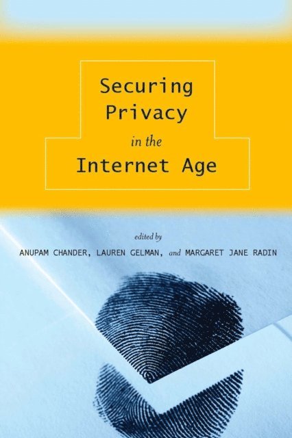 Margaret Jane Radin, Lauren Gelman, Anupam Chander - Securing Privacy in the Internet Age, E-bok