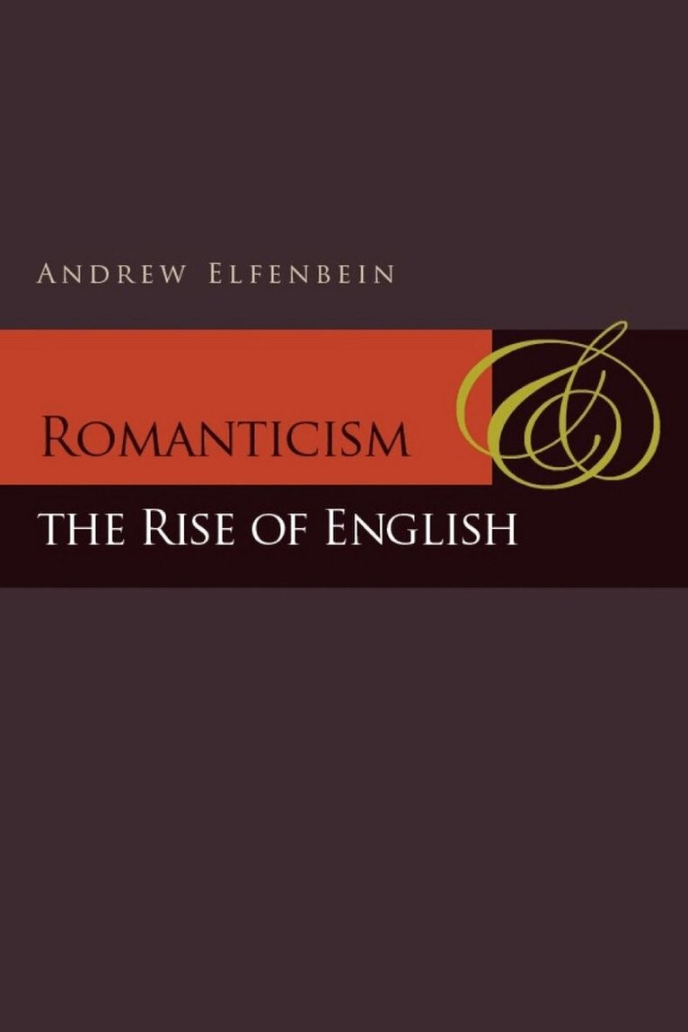 Andrew Elfenbein - Romanticism and the Rise of English, E-bok