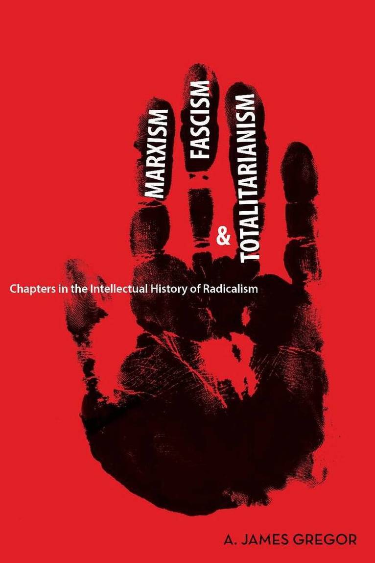 A. James Gregor - Marxism, Fascism, and Totalitarianism, E-bok