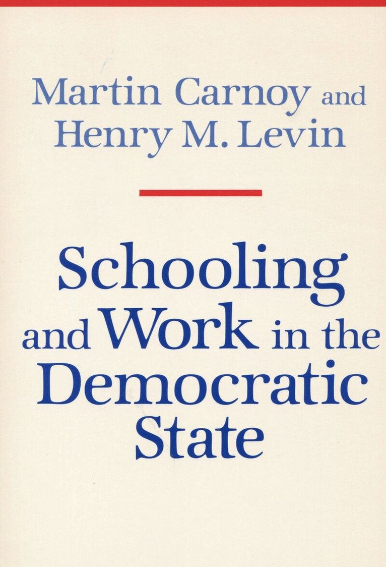 Martin Carnoy, Henry Levin - Schooling and Work in the Democratic State, E-bok