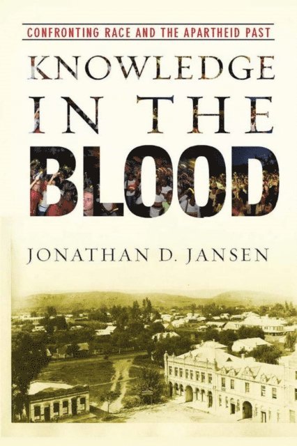 Jonathan D. Jansen - Knowledge in the Blood, E-bok