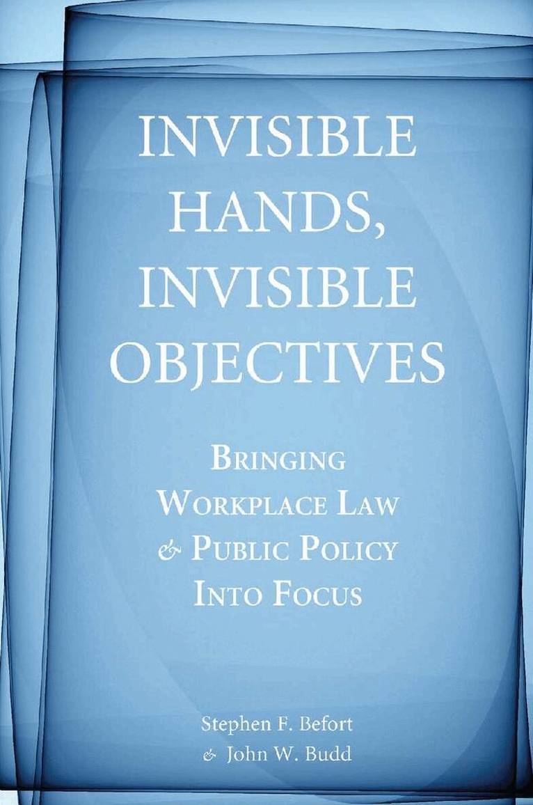 Stephen F. Befort, John W. Budd - Invisible Hands, Invisible Objectives, E-bok