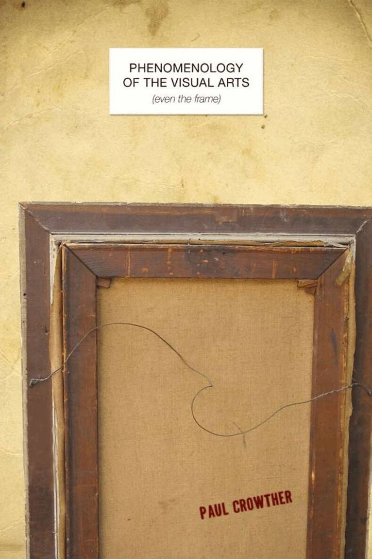 Paul Crowther - Phenomenology of the Visual Arts (even the Frame), E-bok