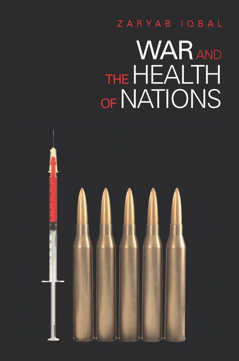 Zaryab Iqbal - War and the Health of Nations, E-bok