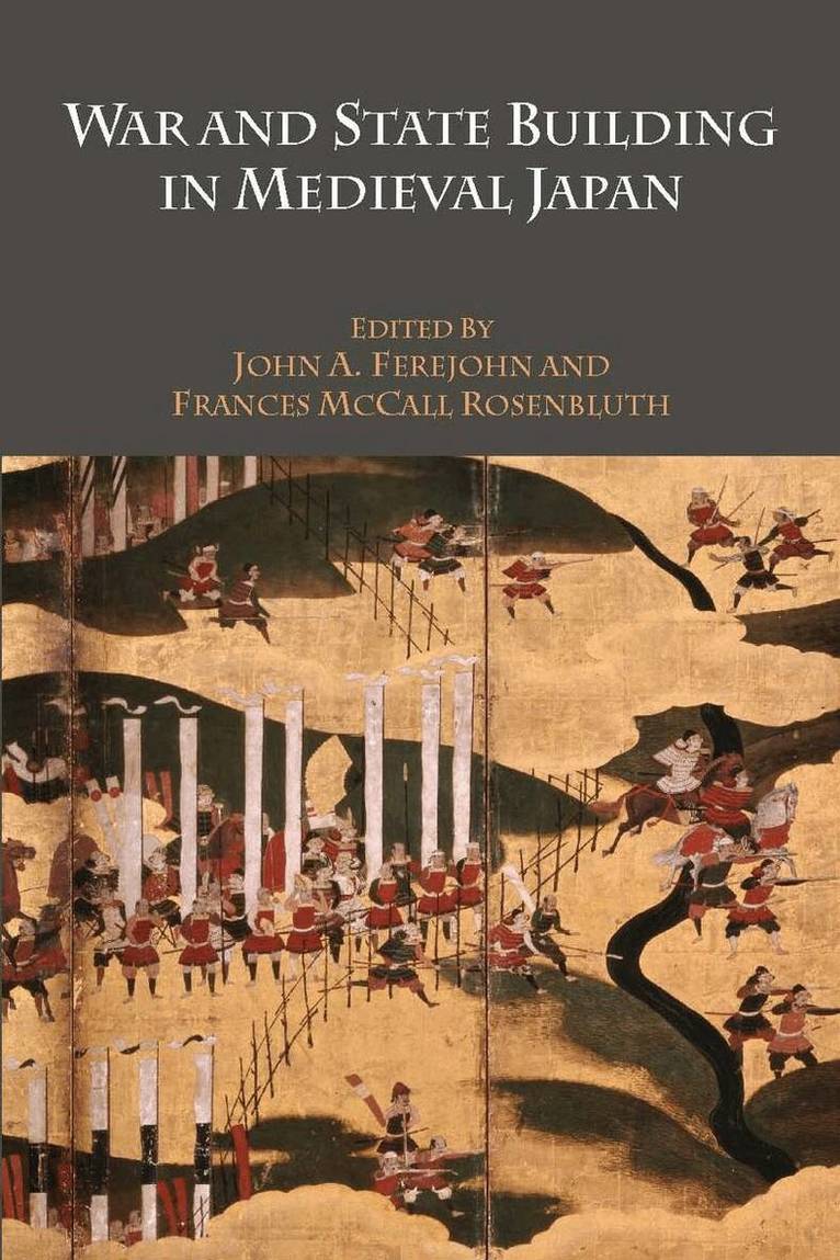 John A. Ferejohn, Frances McCall Rosenbluth - War and State Building in Medieval Japan, E-bok