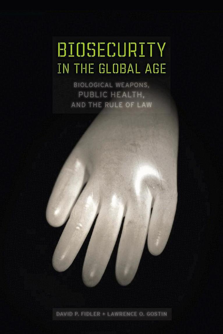 David P. Fidler, Lawrence O. Gostin - Biosecurity in the Global Age, E-bok