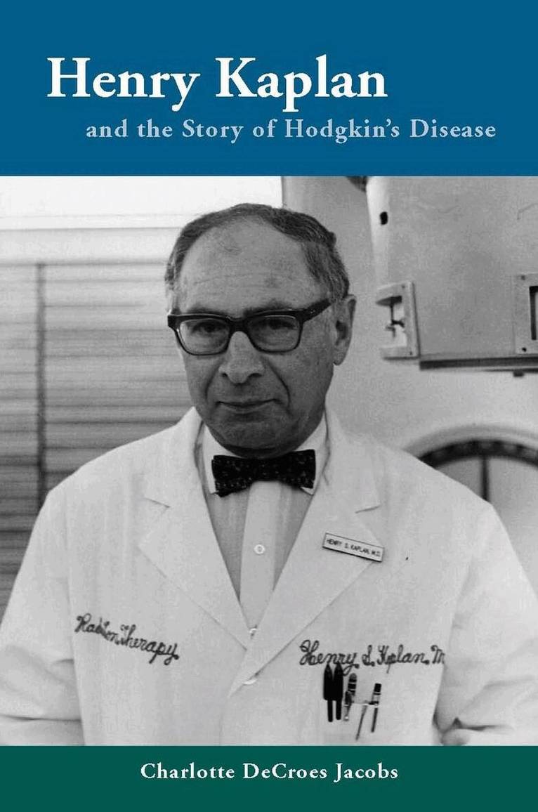 Charlotte Jacobs - Henry Kaplan and the Story of Hodgkin's Disease, E-bok