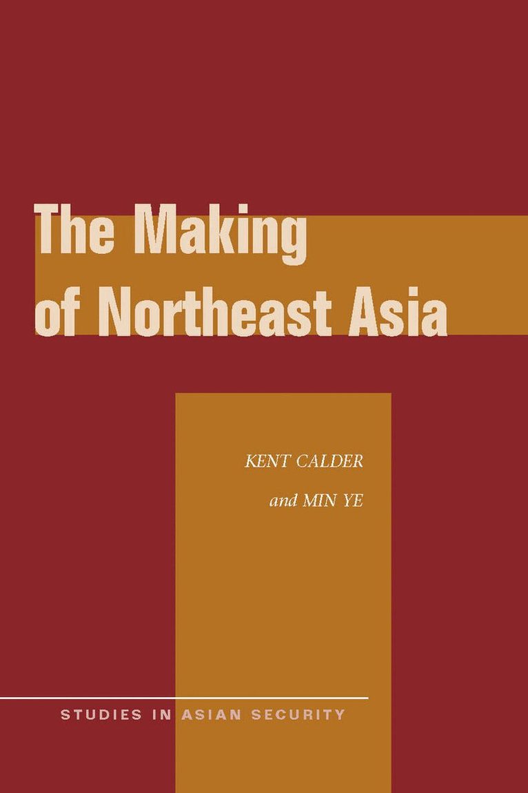 Kent Calder, Min Ye - Making of Northeast Asia, E-bok