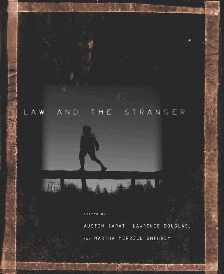 Austin Sarat, Lawrence Douglas, Martha Merrill Umphrey - Law and the Stranger, E-bok
